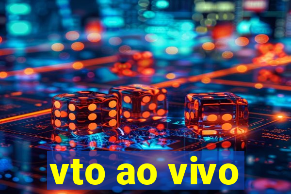 vto ao vivo